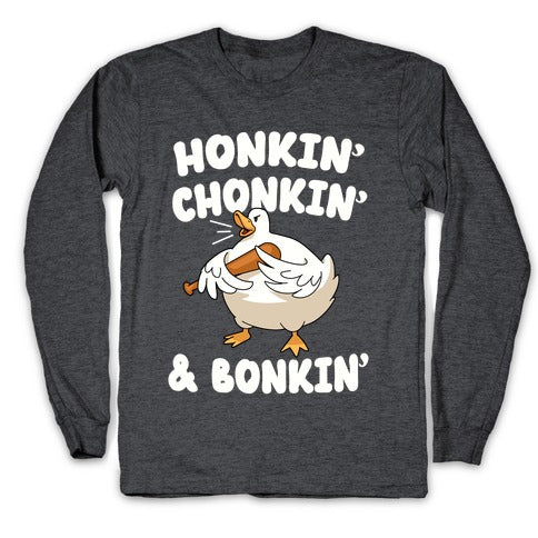 Honkin' Chonkin' & Bonkin' Longsleeve Tee